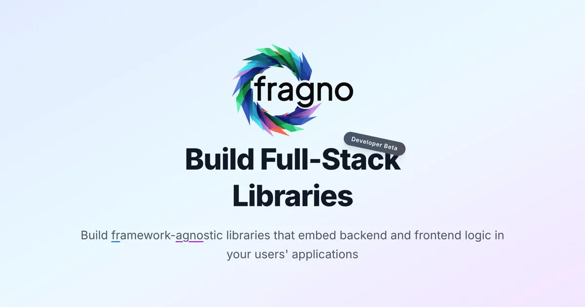 Fragno: Toolkit for building full-stack TypeScript libraries that embed into your users' applications